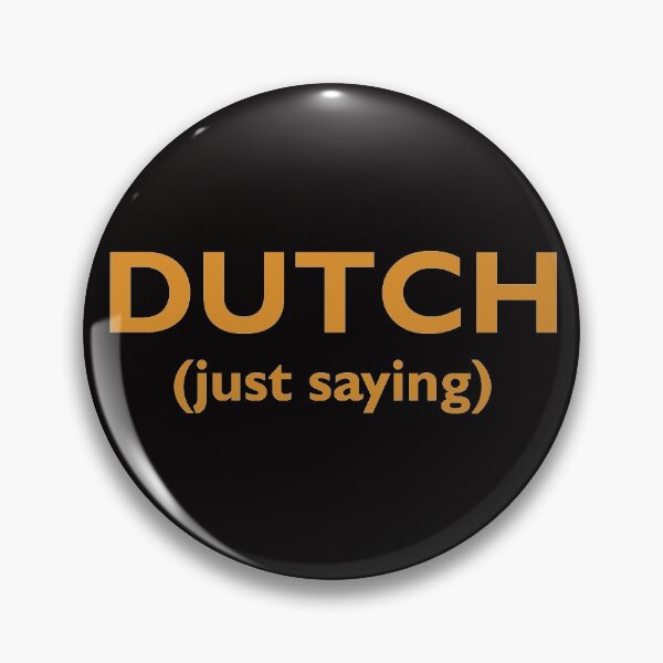 Item preview, Dutch (just saying)  designed and sold by AHMTheBeesTees.