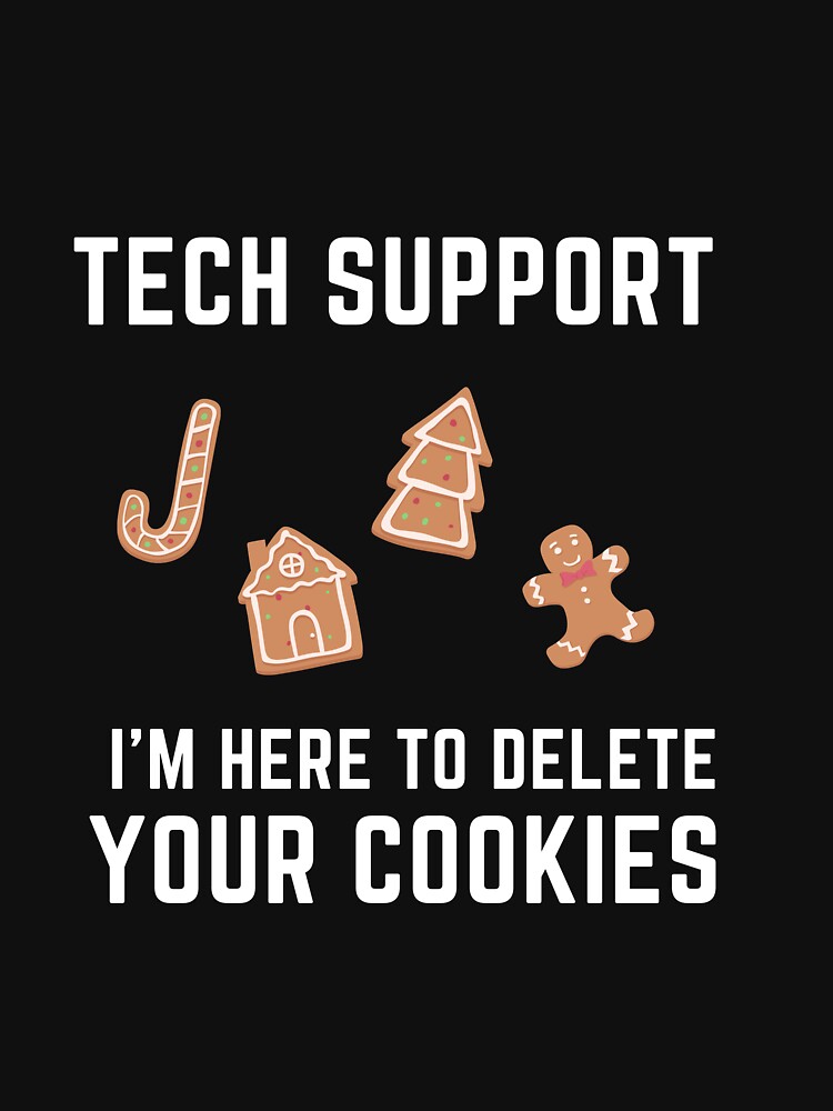 Tech Support I'm Here To Delete Your Cookies - Holiday Edition by NerdyandNatural