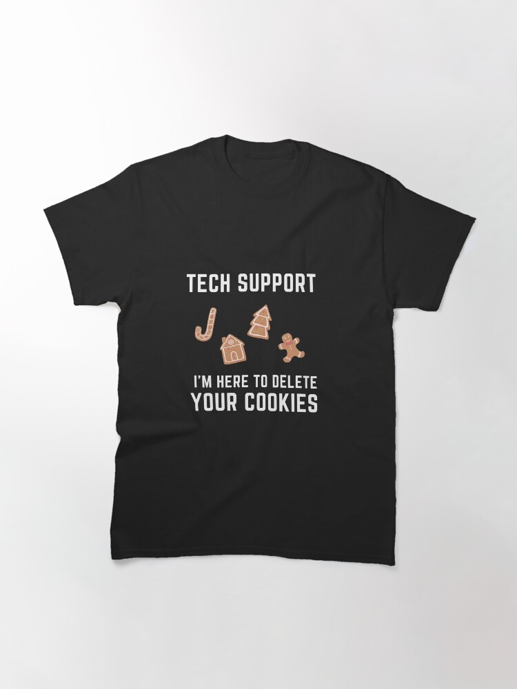 Alternate view of Tech Support I'm Here To Delete Your Cookies - Holiday Edition Classic T-Shirt