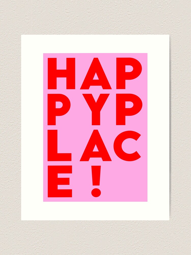 Alternate view of H A P P Y P L A C E ! Art Print