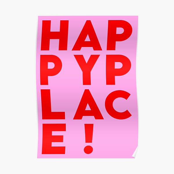 H A P P Y P L A C E ! Poster