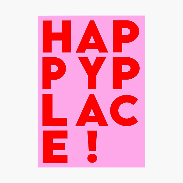 H A P P Y P L A C E ! Photographic Print