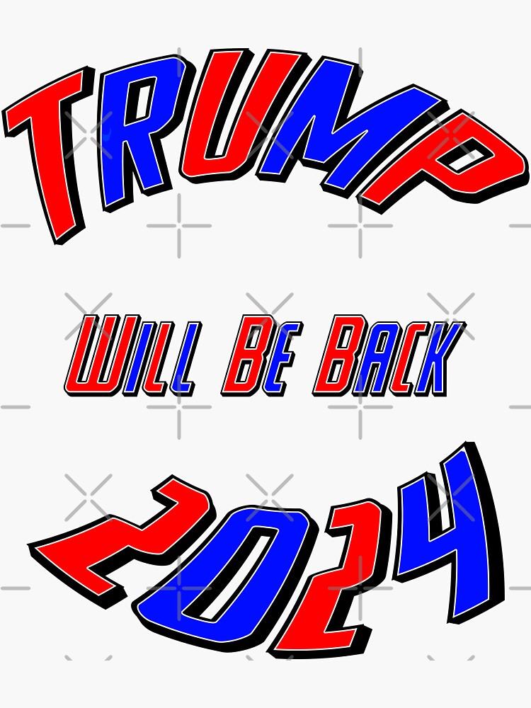 "Trump 2024 USA Election Will Be Back" Sticker for Sale by aventi24