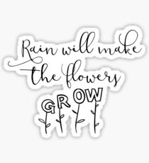 Rain Will Make the Flowers Grow Sticker