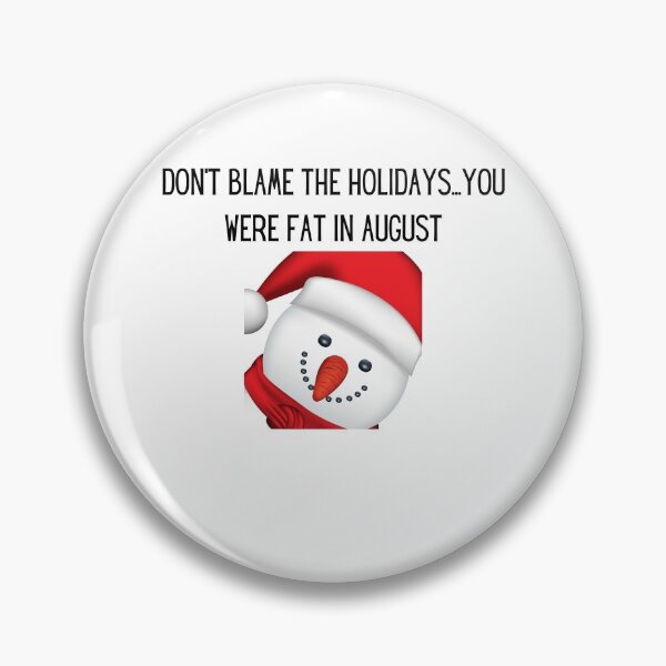 Item preview, Don't blame the holidays...you were fat in august designed and sold by Mike Notis.
