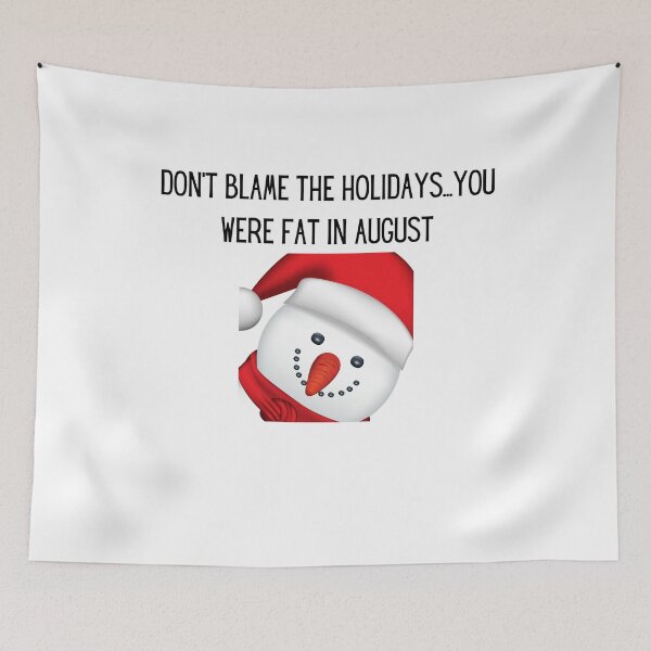 Item preview, Don't blame the holidays...you were fat in august designed and sold by Mike Notis.