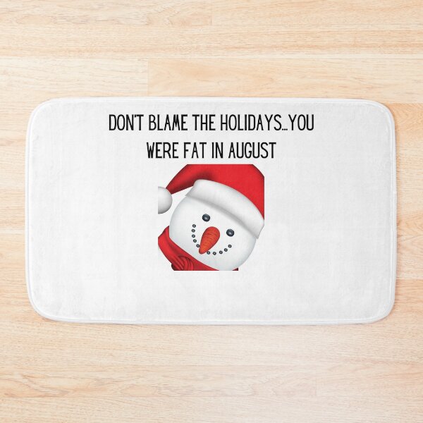 Item preview, Don't blame the holidays...you were fat in august designed and sold by Mike Notis.