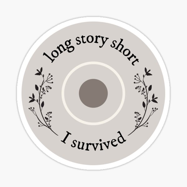 Long Story Short I Survived - Taylor Swift Evermore Sticker