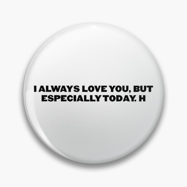 Item preview, i always love you, but especially today. H designed and sold by kissyhan.