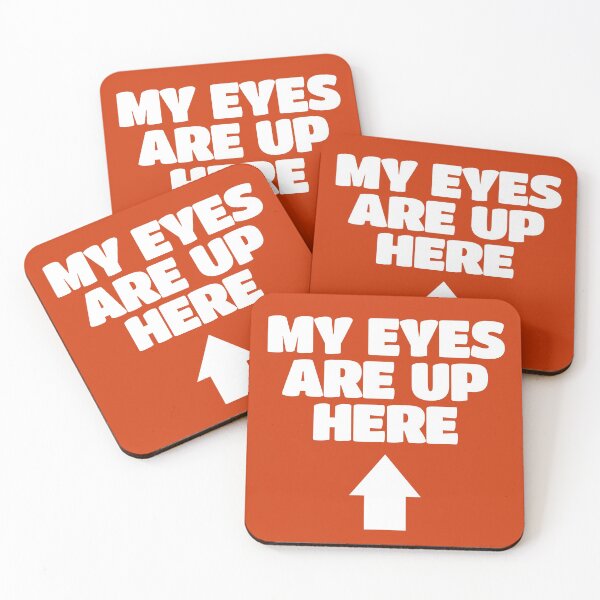 Item preview, My Eyes Are Up Here designed and sold by RRiDesigns.