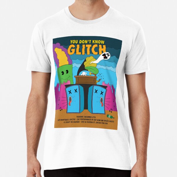 You Don't Know Glitch - Poster 1 Premium T-Shirt