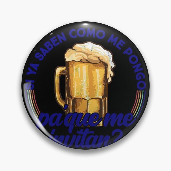 Item preview, Si ya saben como me pongo pa que me invitan - Beer Funny designed and sold by majuga.