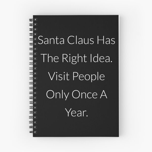 Item preview, Santa Claus Has The Right Idea. Visit People Only Once A Year. designed and sold by NatashaE.