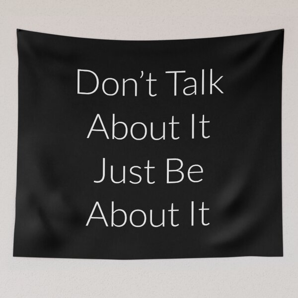 Item preview, Don't Talk About It Just Be About It designed and sold by NatashaE.