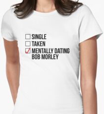 MENTALLY DATING BOB MORLEY Women's Fitted T-Shirt