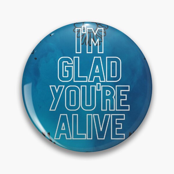 Item preview, "I'm glad you're alive" design designed and sold by McCoysStore17.