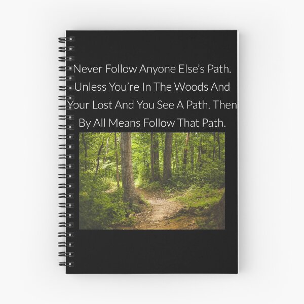Item preview, Never Follow Anyone Else's Path. Unless You're In The Woods And Your Lost And You See A Path designed and sold by NatashaE.
