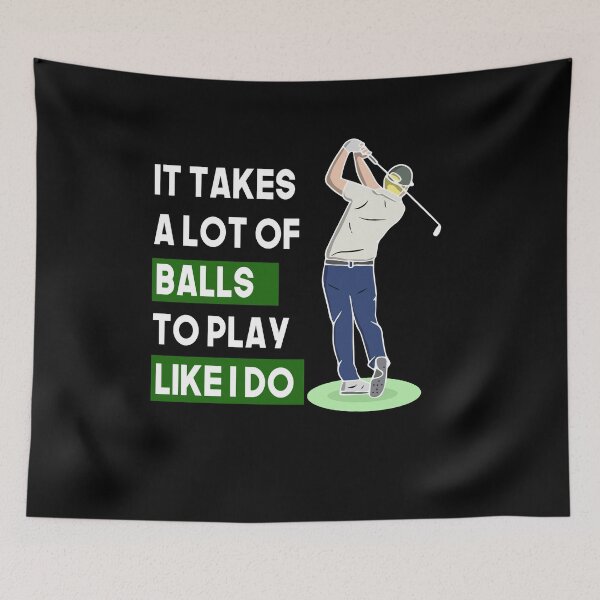 Item preview, Funny Mens & Boys Golf Gift It Takes a Lot of Balls to Play Like I do! designed and sold by youssefattigui.