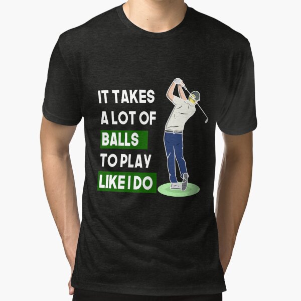 Funny Mens & Boys Golf Gift It Takes a Lot of Balls to Play Like I do! Art  Board Print for Sale by youssefattigui