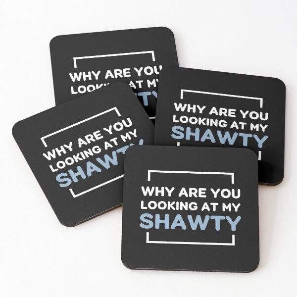 Item preview, Why Are You Looking At My SHAWTY? designed and sold by Art-Tease.
