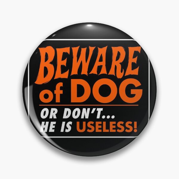 Item preview, Beware of Dog - He is Useless designed and sold by jublin.