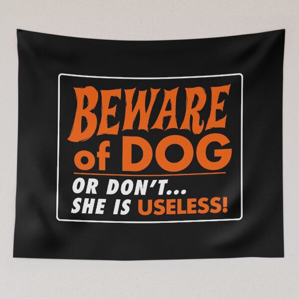 Item preview, Beware of Dog - She is Useless designed and sold by jublin.