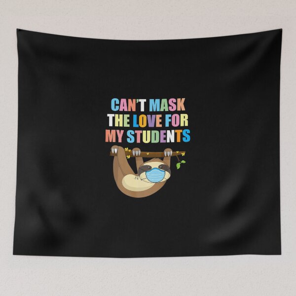 Item preview, Can't Mask The Love for My Students School Teacher Sloth designed and sold by Alex Cuttell.