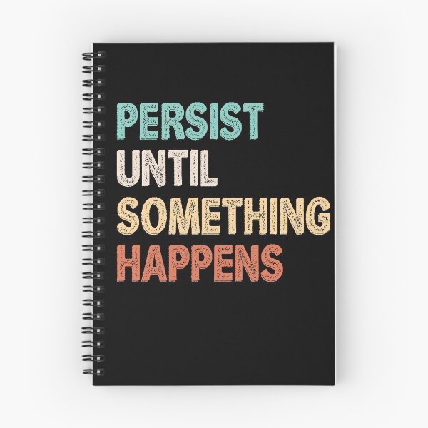 Item preview, Persist Until Something Happens designed and sold by TheHustlersSC.