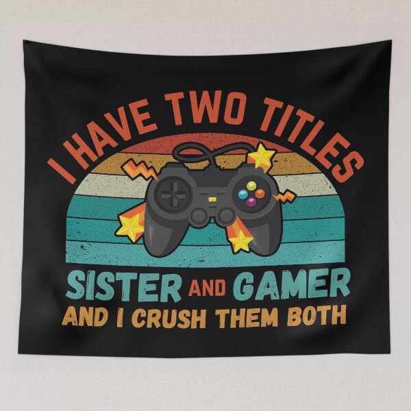 Item preview, I Have Two Titles sister And Gamer designed and sold by crazy merchs.