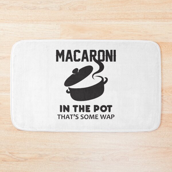 Item preview, Macaroni In The Pot (That's Some WAP) designed and sold by printrendstore.