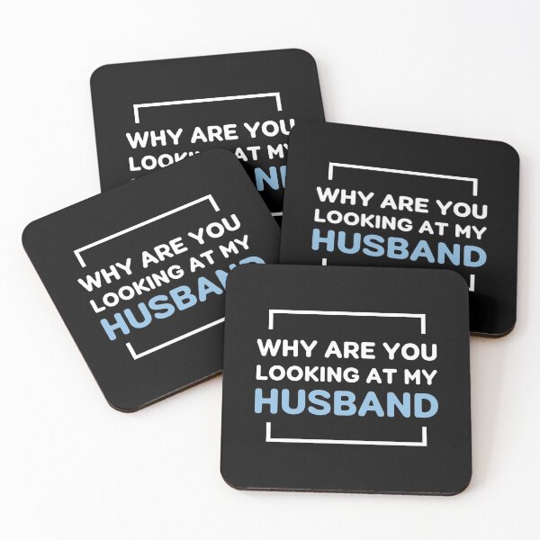 Item preview, Why Are You Looking At My HUSBAND designed and sold by Art-Tease.