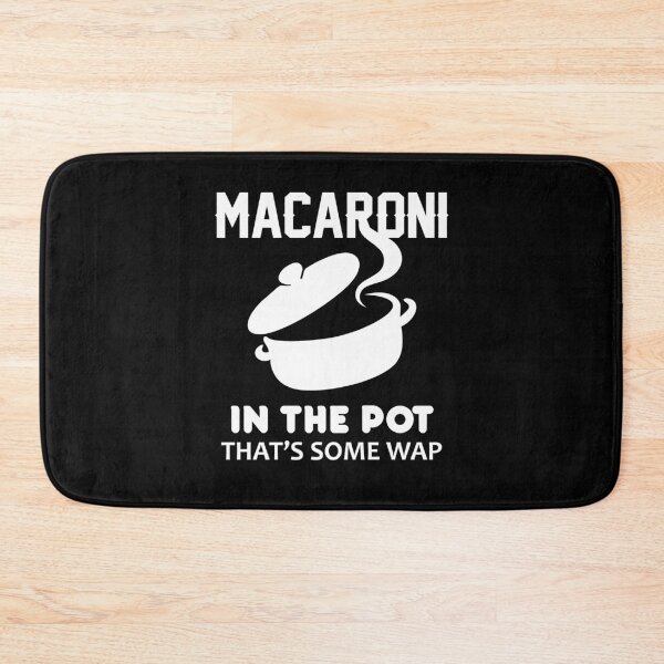 Item preview, Macaroni In The Pot (That's Some WAP) designed and sold by printrendstore.