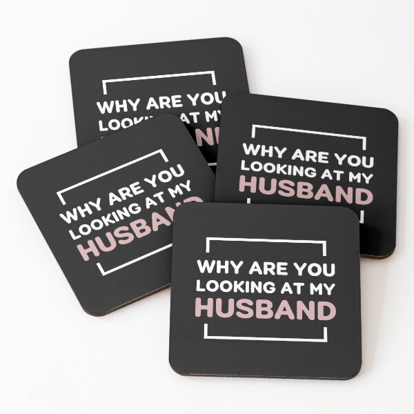 Item preview, Why Are You Looking At My HUSBAND designed and sold by Art-Tease.