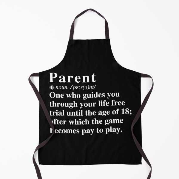Item preview, Funny Parent Definition: One who guides you through your life free trial until the age of 18; after which the game becomes pay to play. designed and sold by mind-illusions.