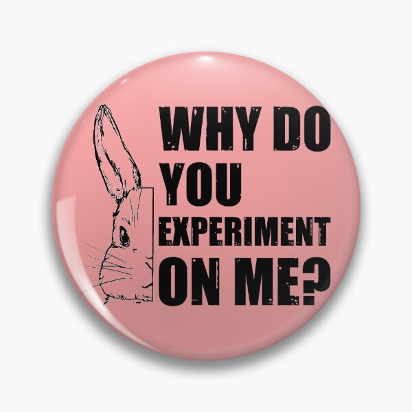 Item preview, Why Do You Experiment On Me?  designed and sold by HappySchnapper.