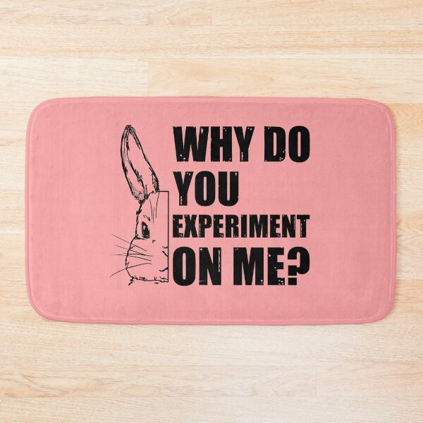 Item preview, Why Do You Experiment On Me? designed and sold by HappySchnapper.