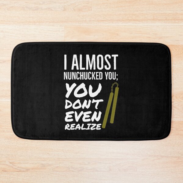 Item preview, I almost nunchucked you; you don't even realize designed and sold by QuoteableTees.