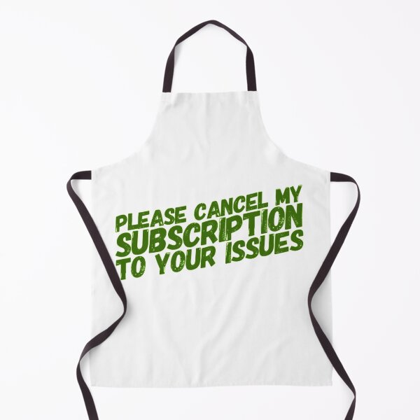 Item preview, Please Cancel My Subscription To Your Issues - green designed and sold by Katherine Winner.