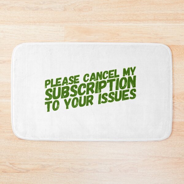 Item preview, Please Cancel My Subscription To Your Issues - green designed and sold by Katherine Winner.
