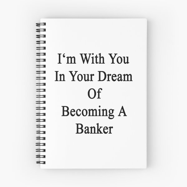 Item preview, I'm With You In Your Dream Of Becoming A Banker  designed and sold by supernova23.