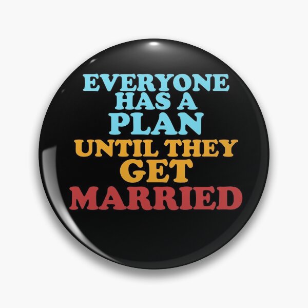 Item preview, Everyone Has A Plan Until They Get Married designed and sold by Chubuter.