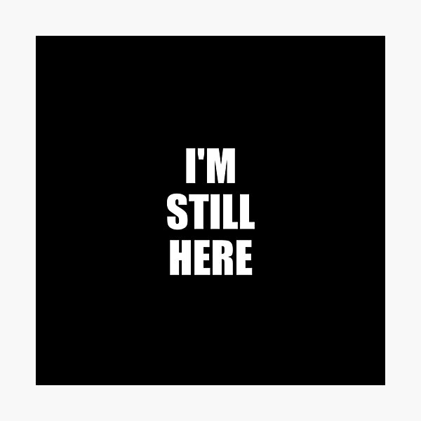 Item preview, I am still here designed and sold by Rajeev  Singh.