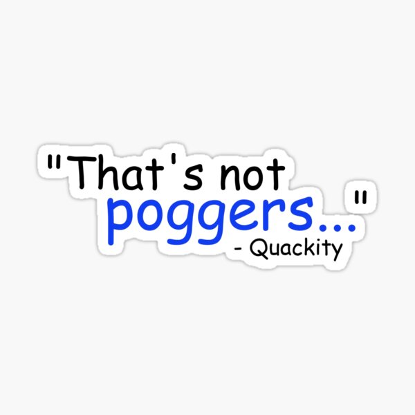 Thats Not Poggers Quackity Sticker By Thejunglebrooke Redbubble