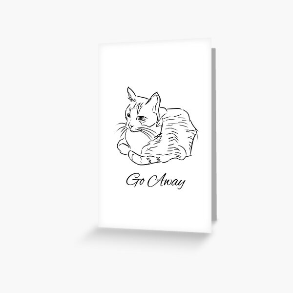 Funny Go Away Cat Greeting Card