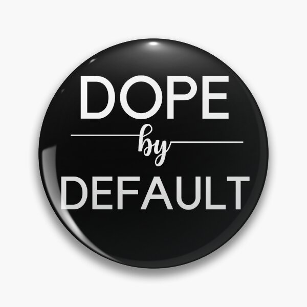 Item preview, Dope by Default Simple Sassy designed and sold by Sweet-A-Dsignz.