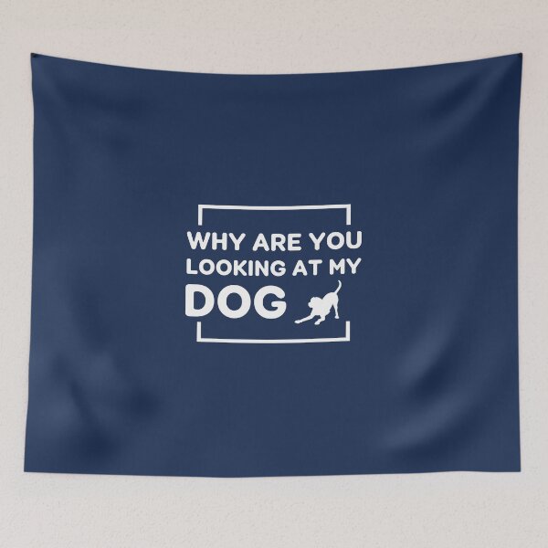 Item preview, Why Are You Looking At My Dog designed and sold by Art-Tease.