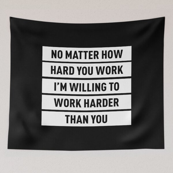 Item preview, No Matter How Hard You Work, I'm Willing To Work Harder  designed and sold by FilipeFerreira.