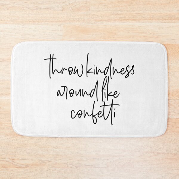 Item preview, Throw kindness around like confetti designed and sold by barrjoce.