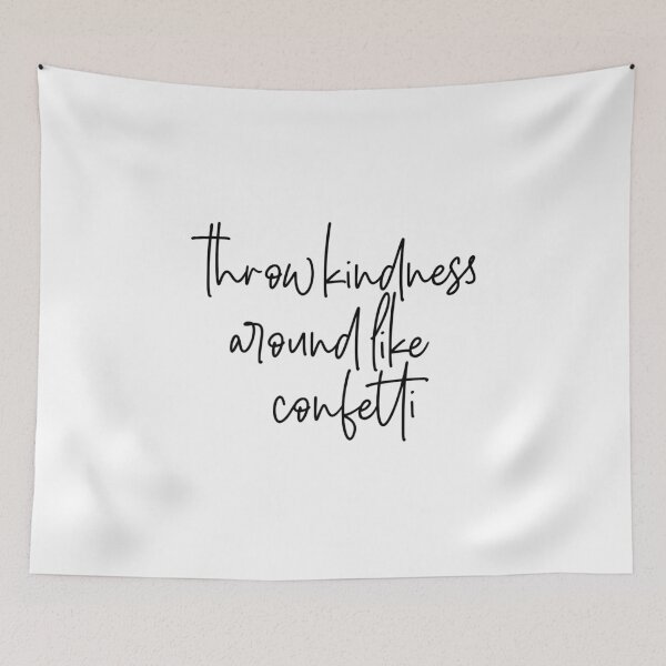 Item preview, Throw kindness around like confetti designed and sold by barrjoce.