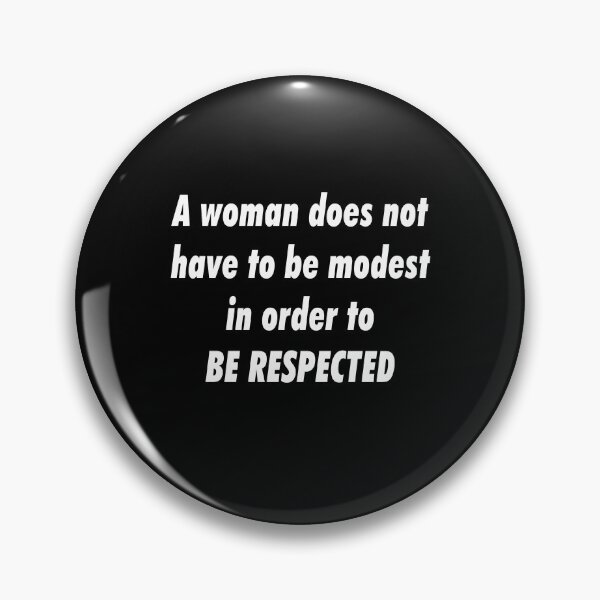 Item preview, A woman does not have to be modest in order to be respected designed and sold by TiffannyUKZ.
